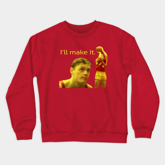 Jimmy Chitwood - I'll make it. Crewneck Sweatshirt by AR100AR